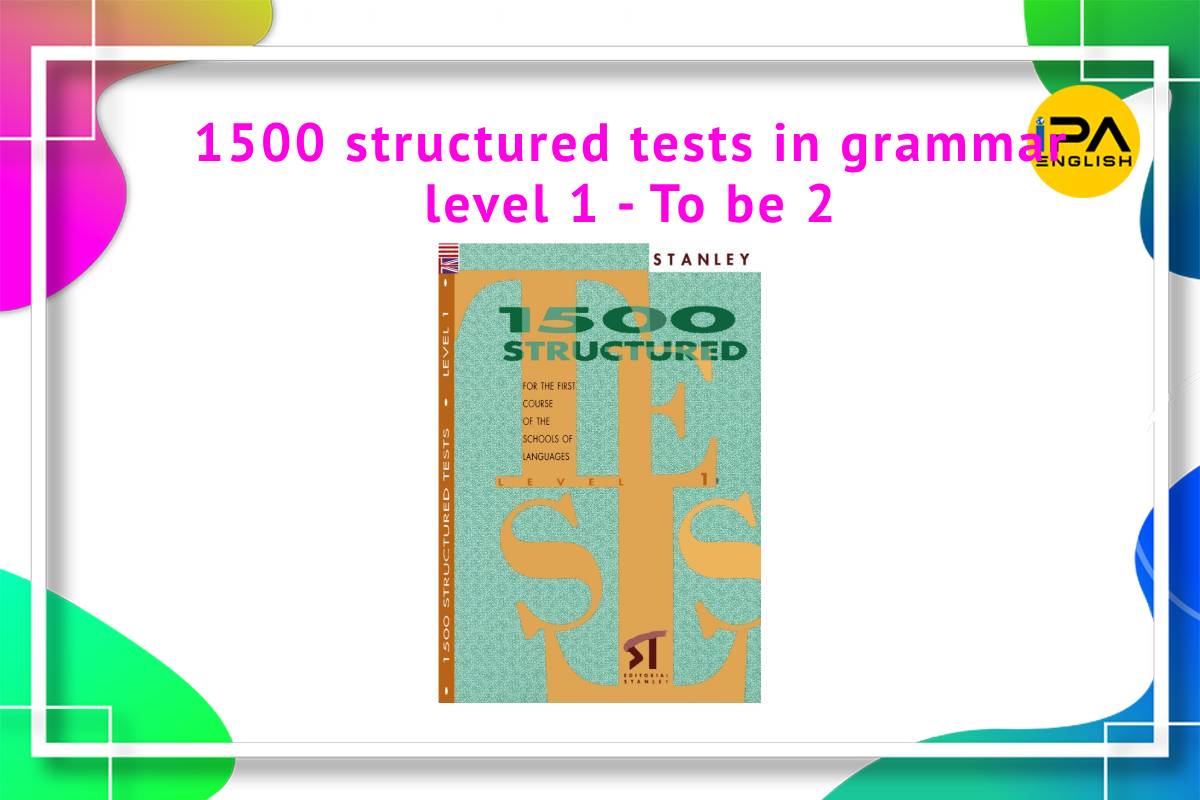 1500 structured tests in grammar level 1 – To be 2
