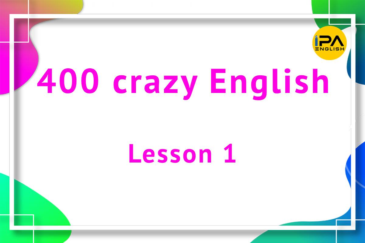 400 crazy English – Lesson 1