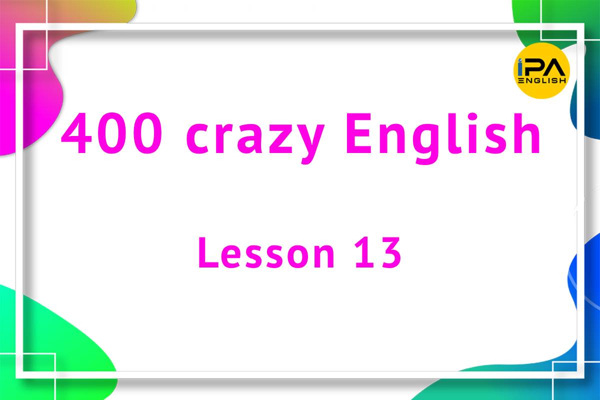 400 crazy English – Lesson 13