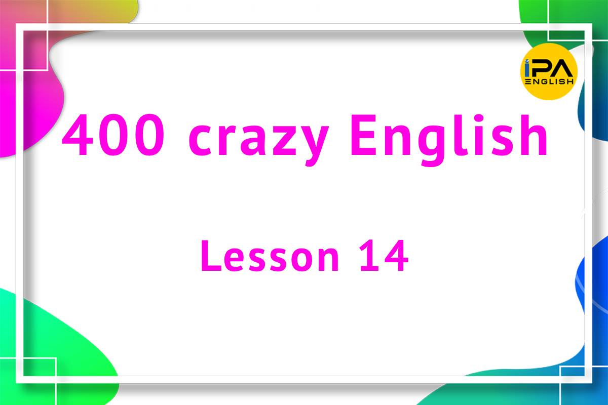 400 crazy English – Lesson 14