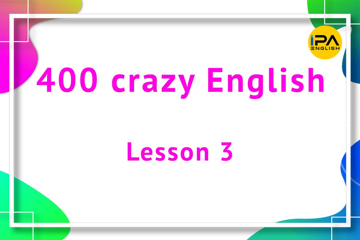 400 crazy English – Lesson 3