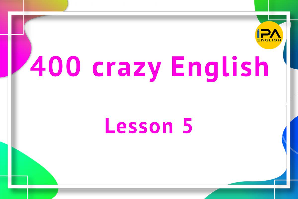 400 crazy English – Lesson 5