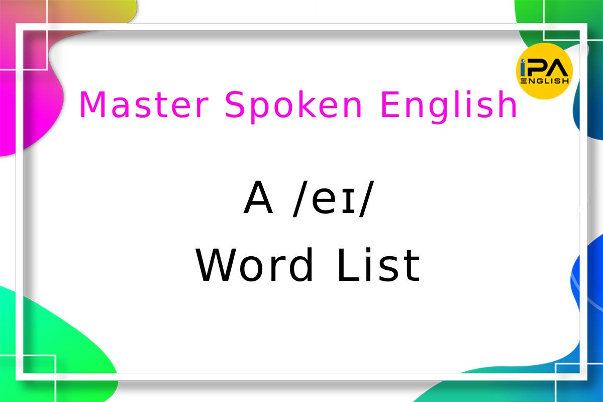 Master Spoken English – A /eɪ/ – Word List