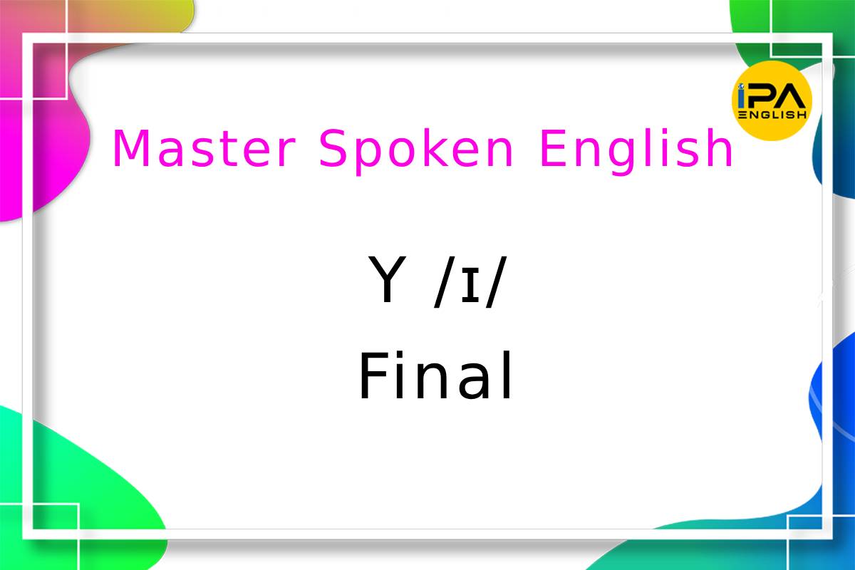 Master Spoken English – Y /ɪ/ – Final