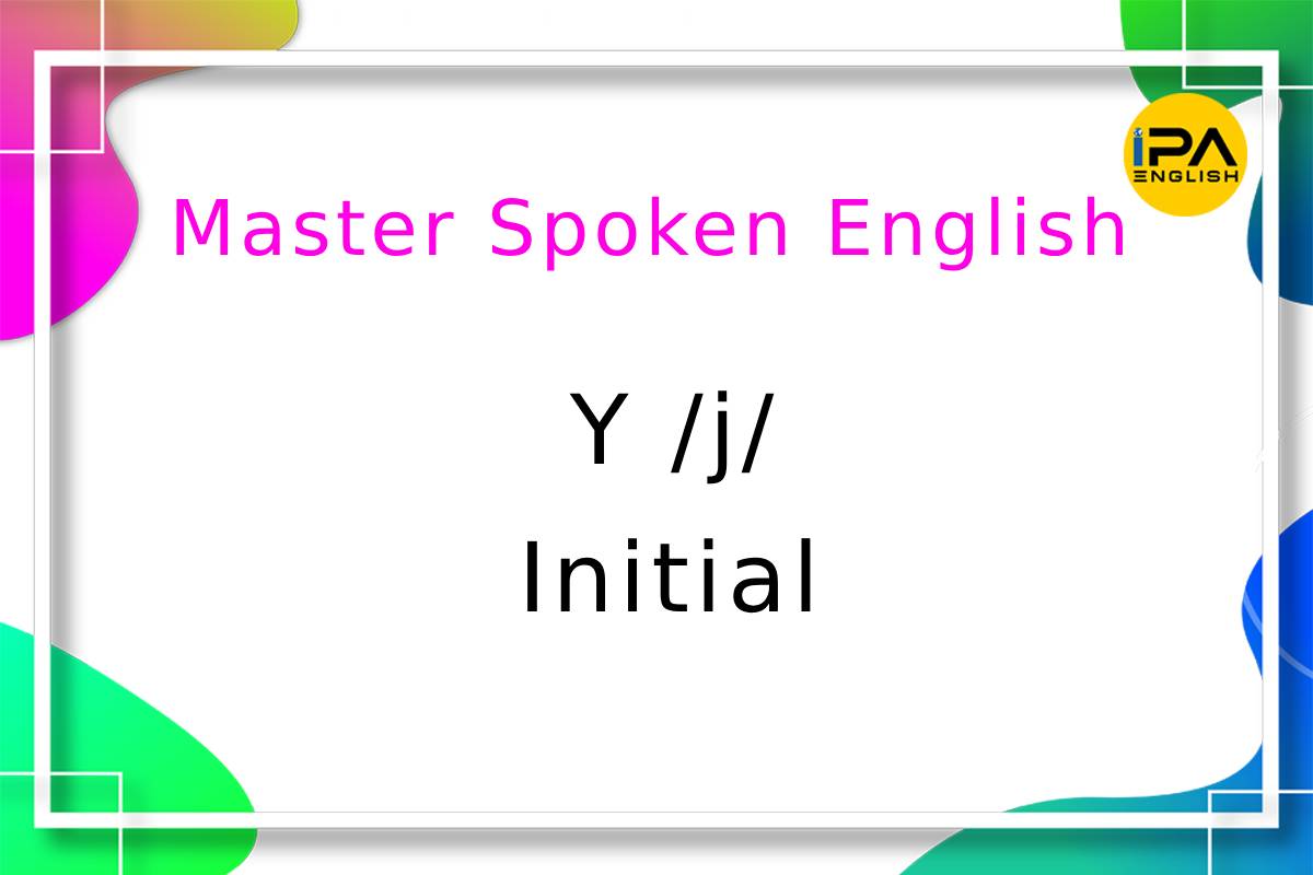 Master Spoken English – Y /j/ – Initial