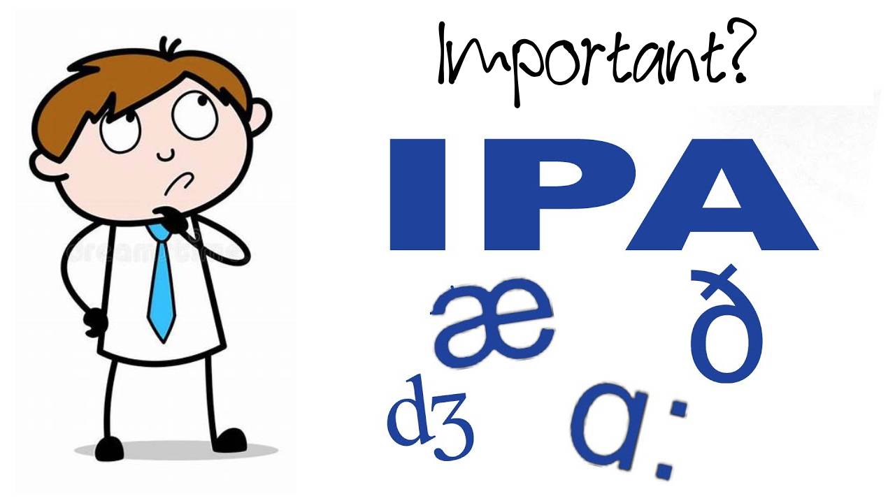 Tầm quan trọng của việc học phát âm theo bảng phiên âm IPA